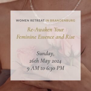 Women Retreat in Koenigs Wusterhausen, BB: Re-Awaken Your Feminine Essence and Rise